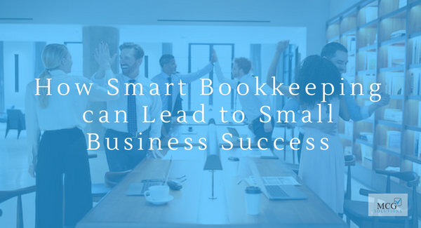 How Smart Bookkeeping can Lead to Small Business Success