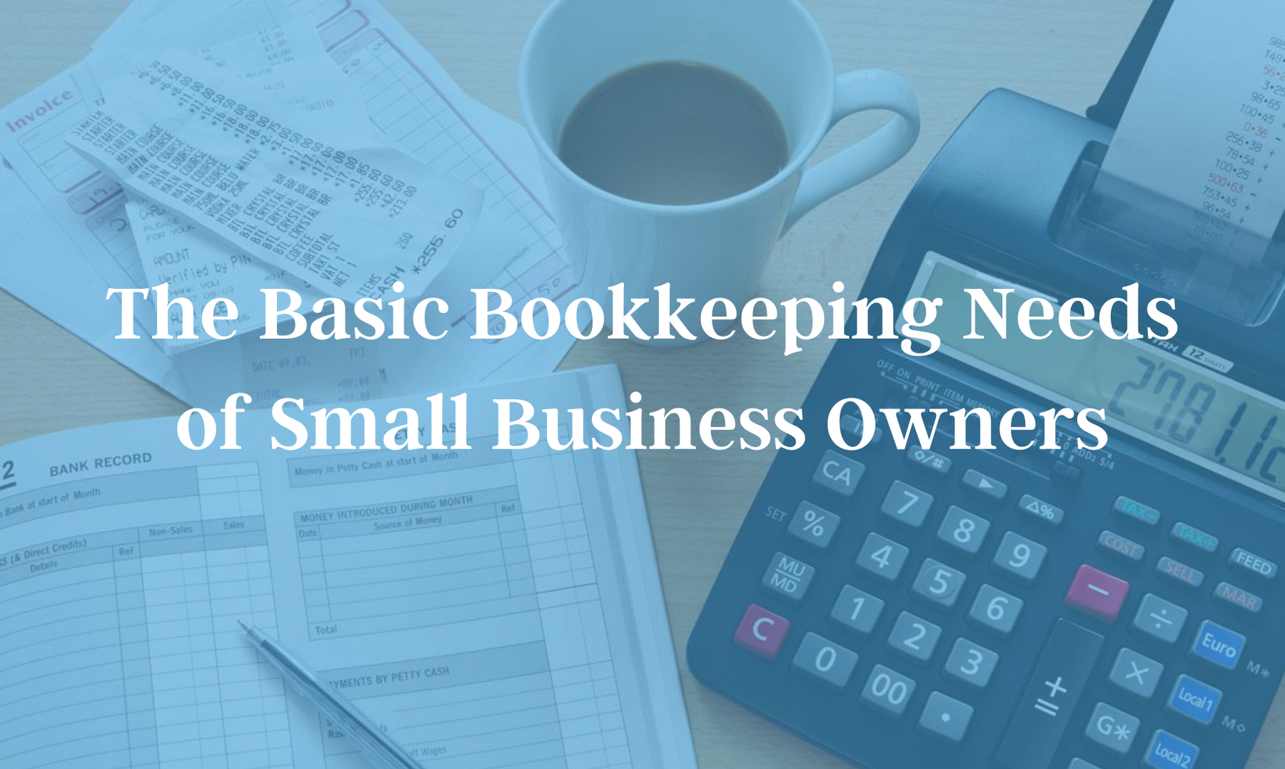 The Basic Bookkeeping Needs of Small Business Owners - MCG Solutions